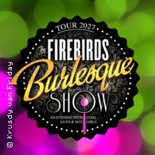 The Firebirds Burlesque Show 15.03.2027 Roncallis Apollo Varieté