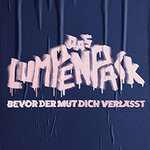 DAS LUMPENPACK - Bevor der Mut dich verlässt - Sommer 2027